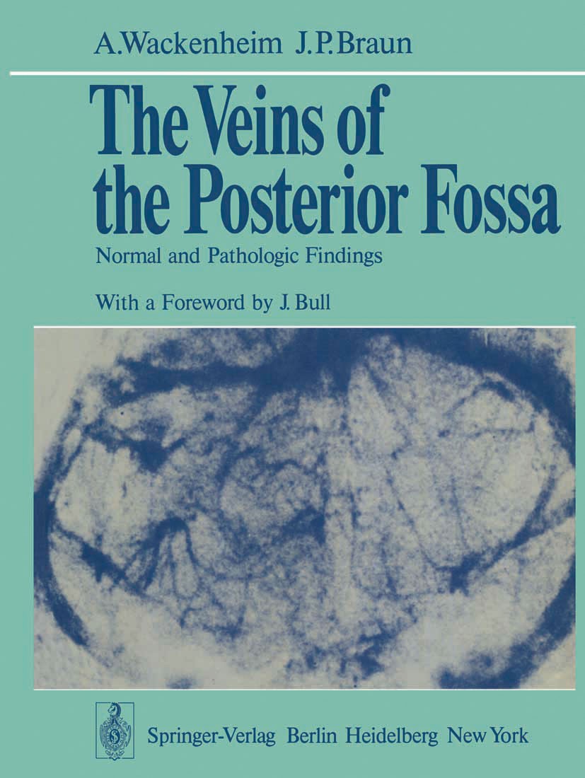 Titlebook: The Veins of the Posterior Fossa; Normal and Pathologi Auguste Wackenheim,Jean Paul Braun Book 1978 Springer-Verlag Berlin Heidelberg 1978 Titlebook: The Veins of the Posterior Fossa; Normal and Pathologi Auguste Wackenheim,Jean Paul Braun Book 1978 Springer-Verlag Berlin Heidelberg 1978