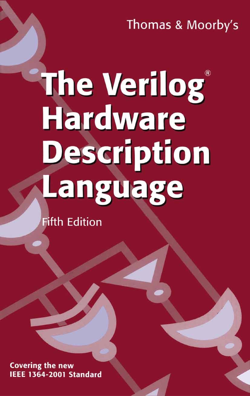 Titlebook: The Verilog® Hardware Description Language; Donald E. Thomas,Philip R. Moorby Textbook 2002Latest edition Springer Science+Business Media Titlebook: The Verilog® Hardware Description Language; Donald E. Thomas,Philip R. Moorby Textbook 2002Latest edition Springer Science+Business Media
