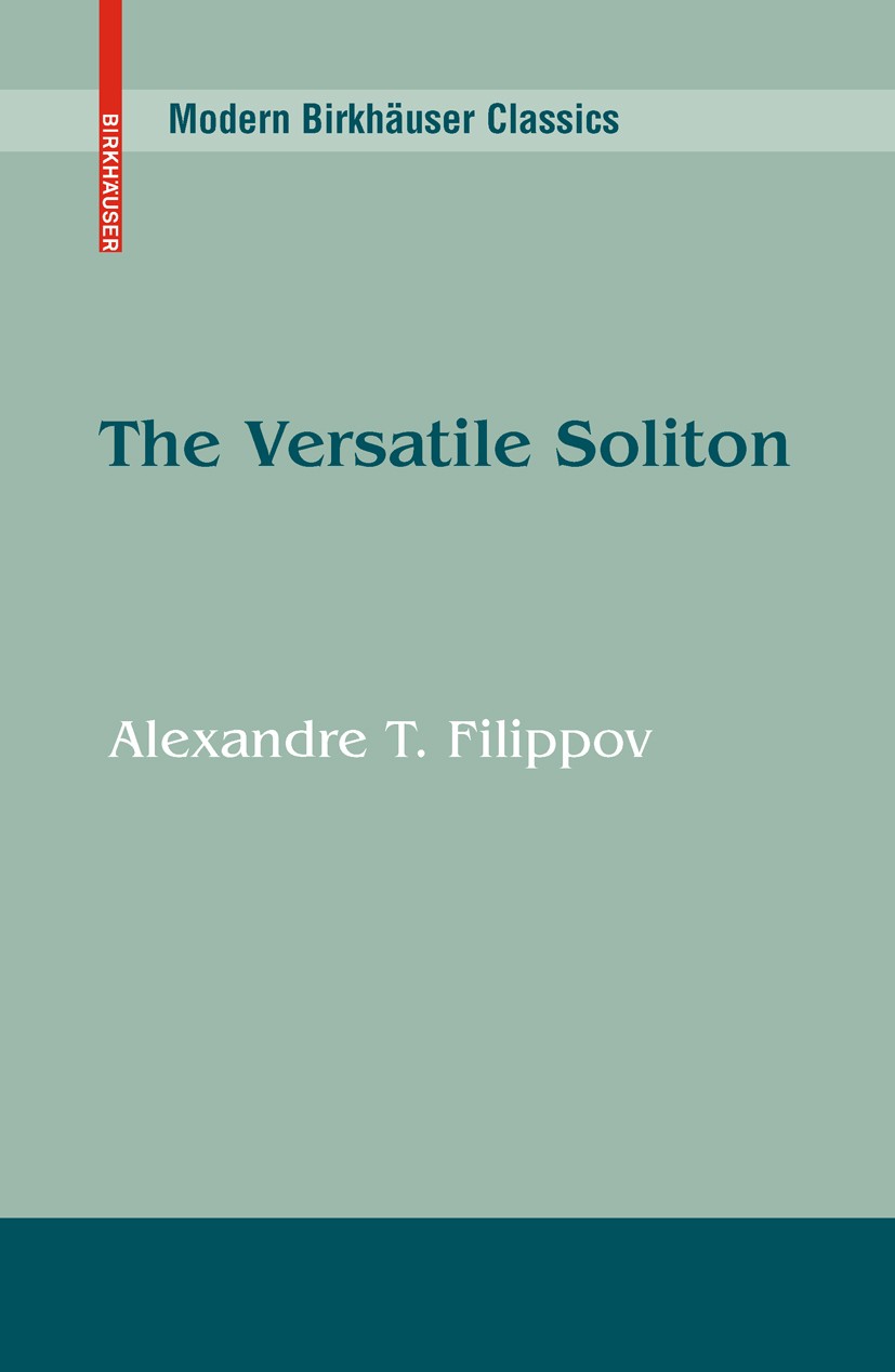 Titlebook: The Versatile Soliton; Alexandre T. Filippov Book 2010 Springer Science+Business Media, LLC 2010 Frenkel solitons.Hermann Helmholtz.John S Titlebook: The Versatile Soliton; Alexandre T. Filippov Book 2010 Springer Science+Business Media, LLC 2010 Frenkel solitons.Hermann Helmholtz.John S