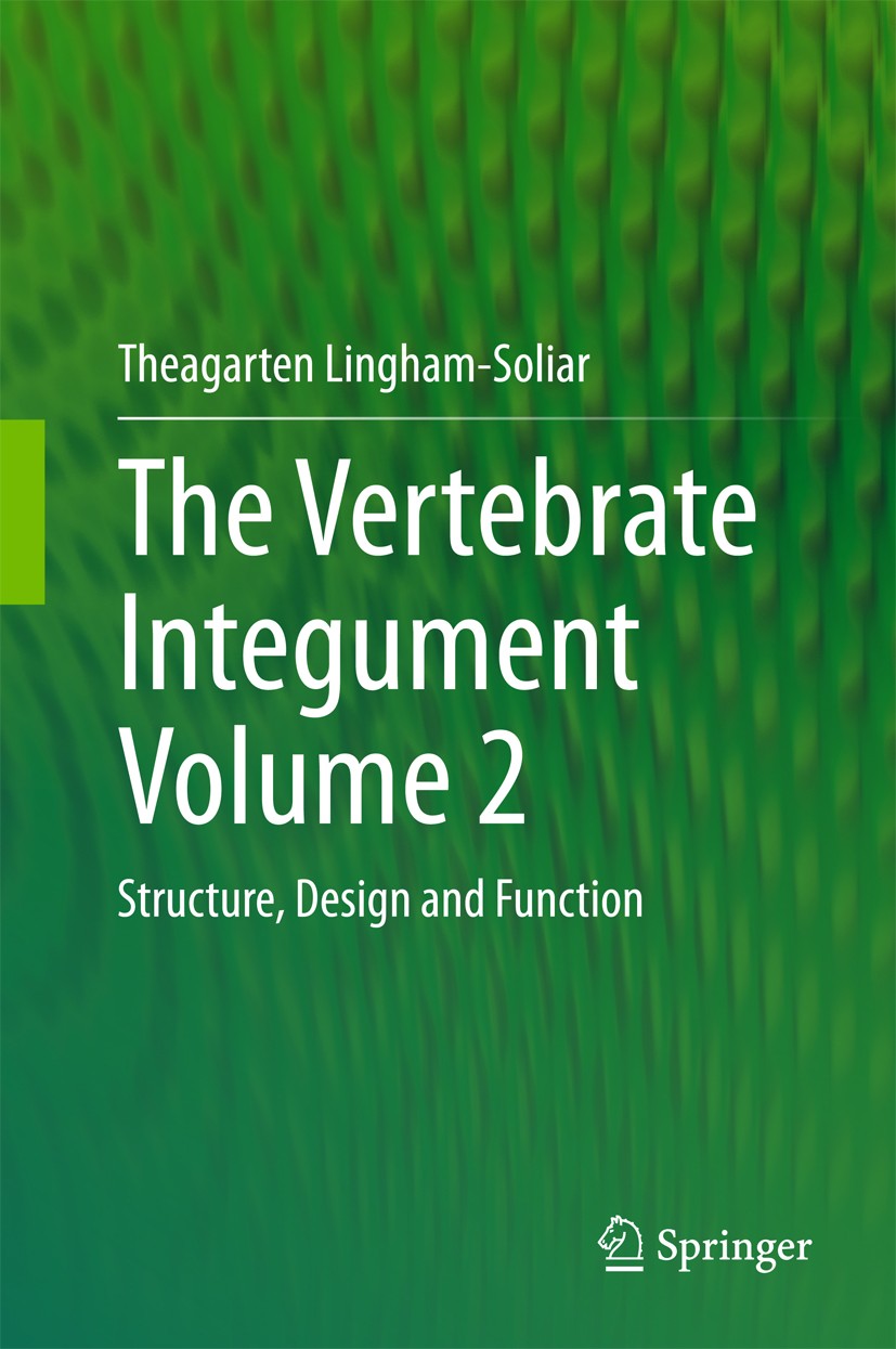 Titlebook: The Vertebrate Integument Volume 2; Structure, Design an Theagarten Lingham-Soliar Book 2015 Springer-Verlag Berlin Heidelberg 2015 biomime Titlebook: The Vertebrate Integument Volume 2; Structure, Design an Theagarten Lingham-Soliar Book 2015 Springer-Verlag Berlin Heidelberg 2015 biomime