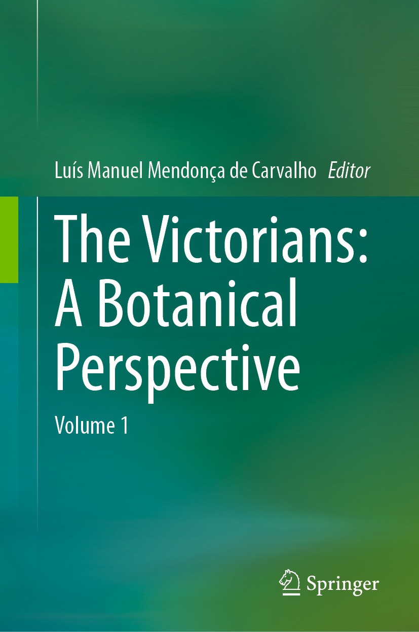 Titlebook: The Victorians: A Botanical Perspective; Volume 1 Luís Manuel Mendonça de Carvalho Book 2024 The Editor(s) (if applicable) and The Author(s Titlebook: The Victorians: A Botanical Perspective; Volume 1 Luís Manuel Mendonça de Carvalho Book 2024 The Editor(s) (if applicable) and The Author(s