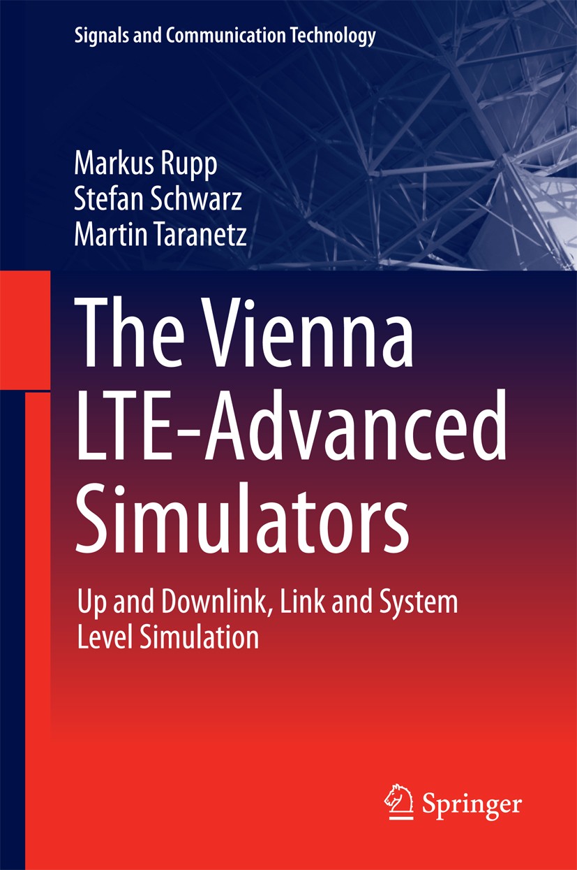 Titlebook: The Vienna LTE-Advanced Simulators; Up and Downlink, Lin Markus Rupp,Stefan Schwarz,Martin Taranetz Book 2016 Springer Science+Business Med Titlebook: The Vienna LTE-Advanced Simulators; Up and Downlink, Lin Markus Rupp,Stefan Schwarz,Martin Taranetz Book 2016 Springer Science+Business Med