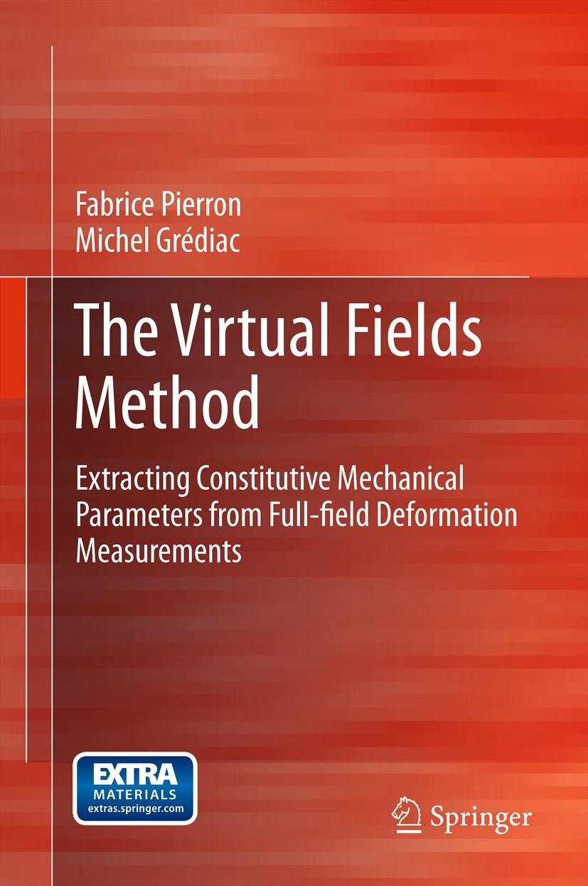 Titlebook: The Virtual Fields Method; Extracting Constitut Fabrice Pierron,Michel Grédiac Book 2012 Springer Science+Business Media, LLC 2012 CAMFIT.D Titlebook: The Virtual Fields Method; Extracting Constitut Fabrice Pierron,Michel Grédiac Book 2012 Springer Science+Business Media, LLC 2012 CAMFIT.D