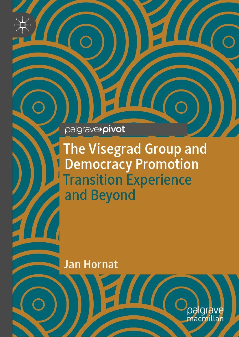 Titlebook: The Visegrad Group and Democracy Promotion; Transition Experienc Jan Hornat Book 2021 The Editor(s) (if applicable) and The Author(s), unde Titlebook: The Visegrad Group and Democracy Promotion; Transition Experienc Jan Hornat Book 2021 The Editor(s) (if applicable) and The Author(s), unde