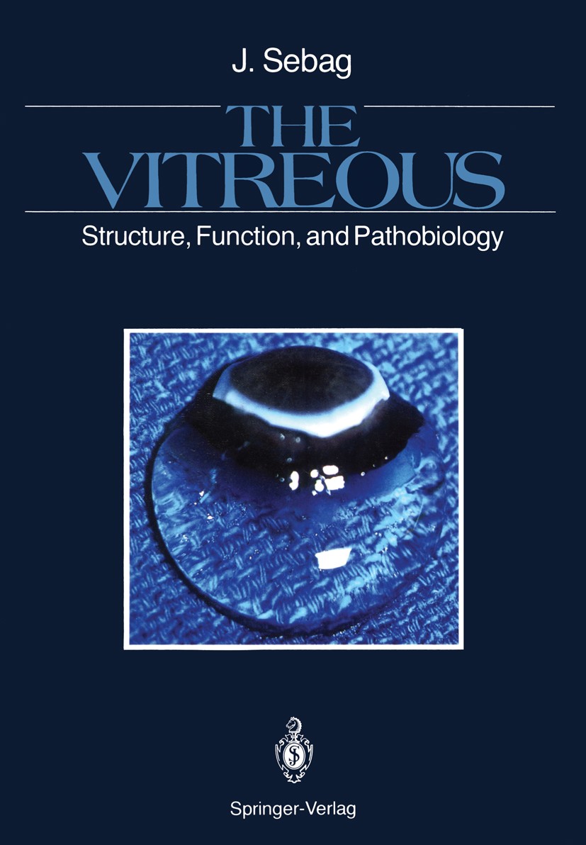Titlebook: The Vitreous; Structure, Function, J. Sebag Book 1989 Springer-Verlag New York Inc. 1989 biochemistry.biology.chemistry.diabetes mellitus.e Titlebook: The Vitreous; Structure, Function, J. Sebag Book 1989 Springer-Verlag New York Inc. 1989 biochemistry.biology.chemistry.diabetes mellitus.e
