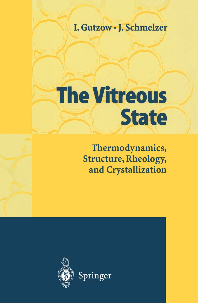 Titlebook: The Vitreous State; Thermodynamics, Stru Iwan Gutzow,Jürn Schmelzer Book 19951st edition Springer-Verlag Berlin Heidelberg 1995 Glas.Kerami Titlebook: The Vitreous State; Thermodynamics, Stru Iwan Gutzow,Jürn Schmelzer Book 19951st edition Springer-Verlag Berlin Heidelberg 1995 Glas.Kerami