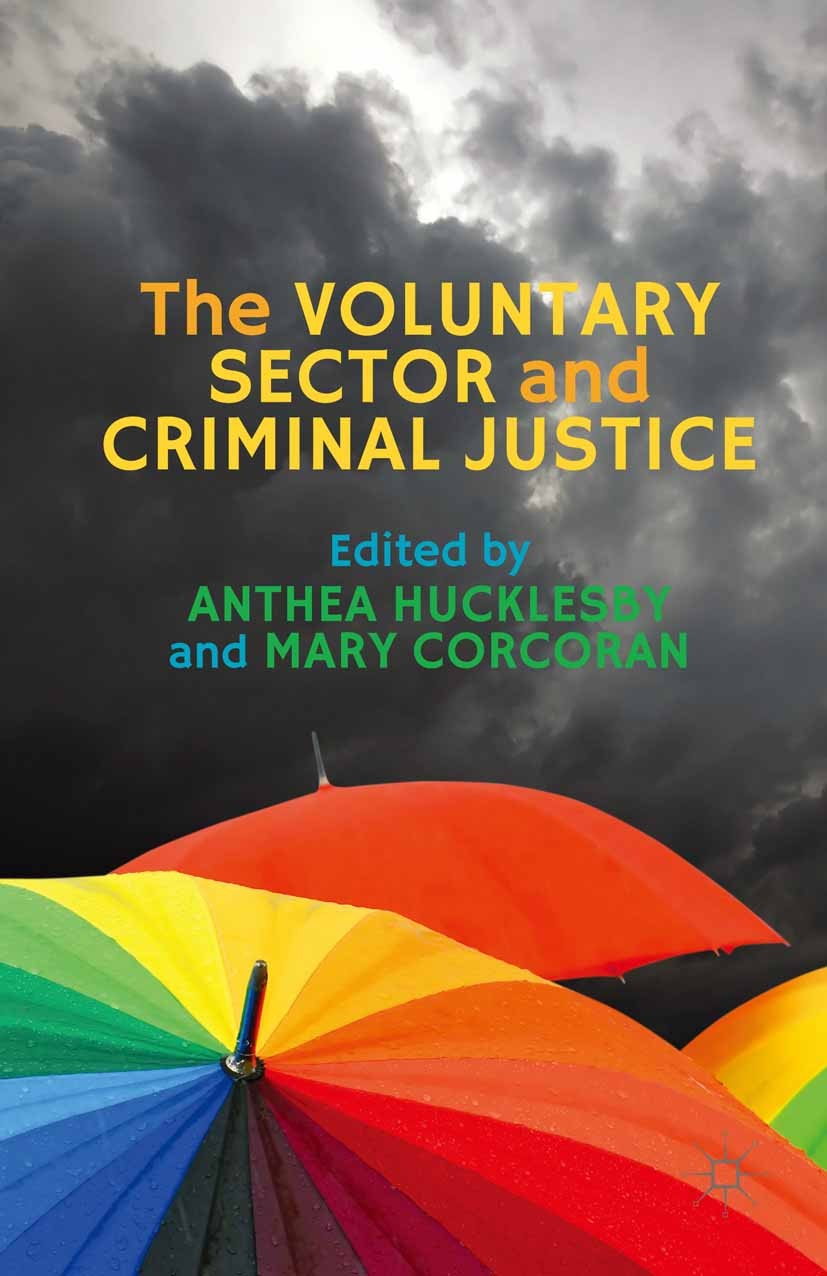 Titlebook: The Voluntary Sector and Criminal Justice; Anthea Hucklesby,Mary Corcoran Book 2016 The Editor(s) (if applicable) and The Author(s) 2016 V Titlebook: The Voluntary Sector and Criminal Justice; Anthea Hucklesby,Mary Corcoran Book 2016 The Editor(s) (if applicable) and The Author(s) 2016 V