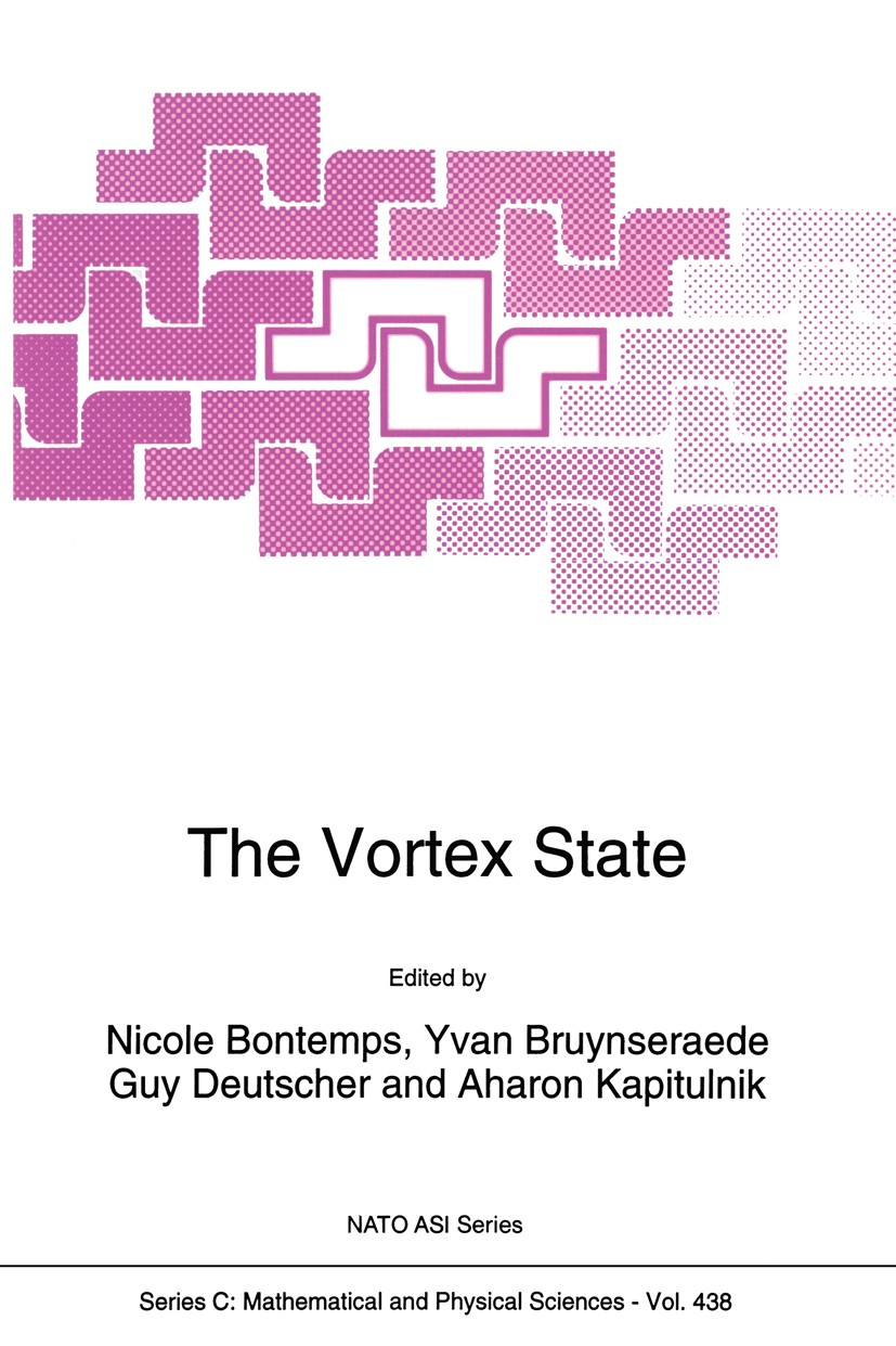 Titlebook: The Vortex State; Nicole Bontemps,Yvan Bruynseraede,Aharon Kapitulni Book 1994 Springer Science+Business Media Dordrecht 1994 Superconduct Titlebook: The Vortex State; Nicole Bontemps,Yvan Bruynseraede,Aharon Kapitulni Book 1994 Springer Science+Business Media Dordrecht 1994 Superconduct