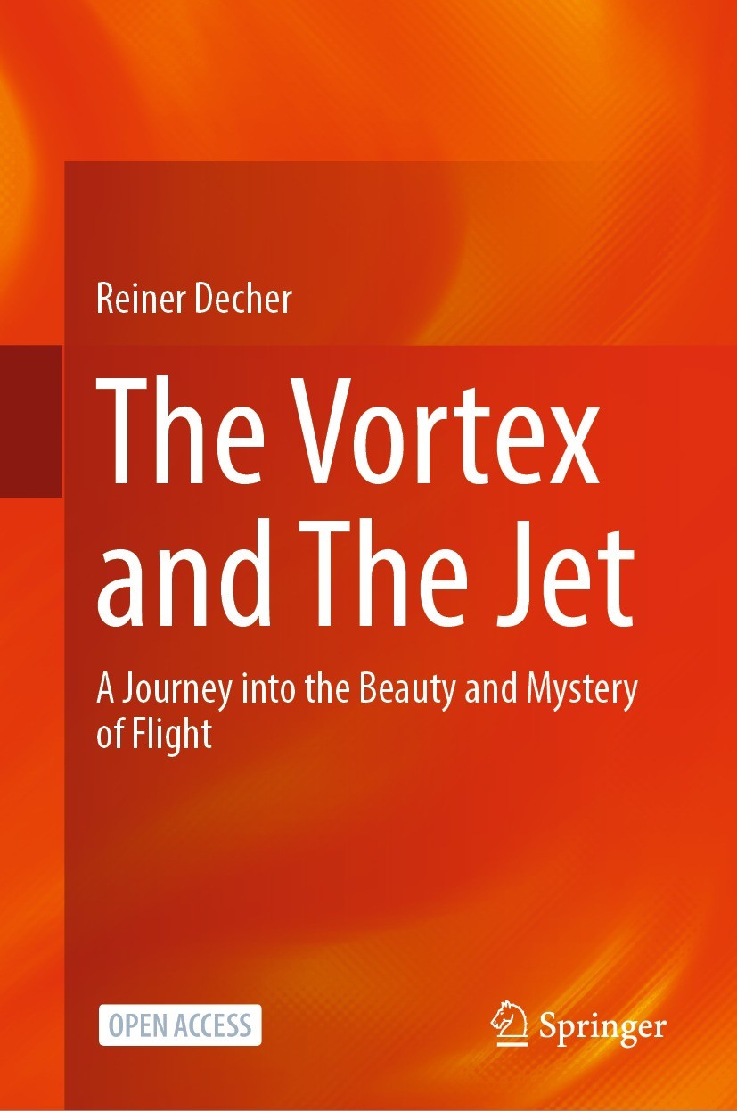 Titlebook: The Vortex and The Jet; A Journey into the B Reiner Decher Book‘‘‘‘‘‘‘‘ 2022 The Author(s) 2022 Jet propulsion.Wings.Jet engine.Wing aerody Titlebook: The Vortex and The Jet; A Journey into the B Reiner Decher Book‘‘‘‘‘‘‘‘ 2022 The Author(s) 2022 Jet propulsion.Wings.Jet engine.Wing aerody