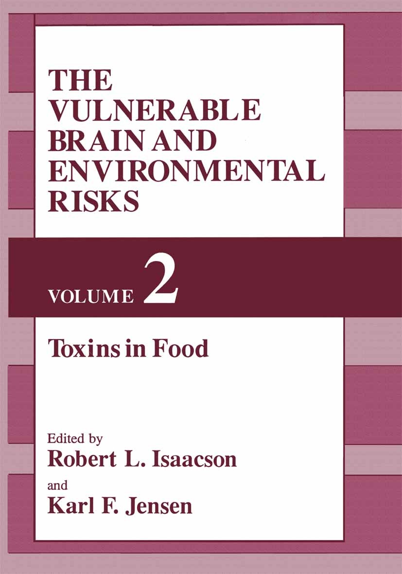 Titlebook: The Vulnerable Brain and Environmental Risks; Volume 2: Toxins in Robert L. Isaacson,Karl F. Jensen Book 1992 Plenum Press, New York 1992 Titlebook: The Vulnerable Brain and Environmental Risks; Volume 2: Toxins in Robert L. Isaacson,Karl F. Jensen Book 1992 Plenum Press, New York 1992