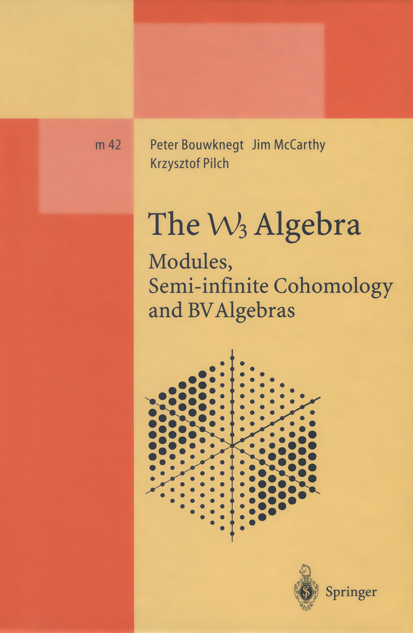 Titlebook: The W3 Algebra; Modules, Semi-infini Peter Bouwknegt,Jim McCarthy,Krzysztof Pilch Book 1996 Springer-Verlag Berlin Heidelberg 1996 Virasaro Titlebook: The W3 Algebra; Modules, Semi-infini Peter Bouwknegt,Jim McCarthy,Krzysztof Pilch Book 1996 Springer-Verlag Berlin Heidelberg 1996 Virasaro