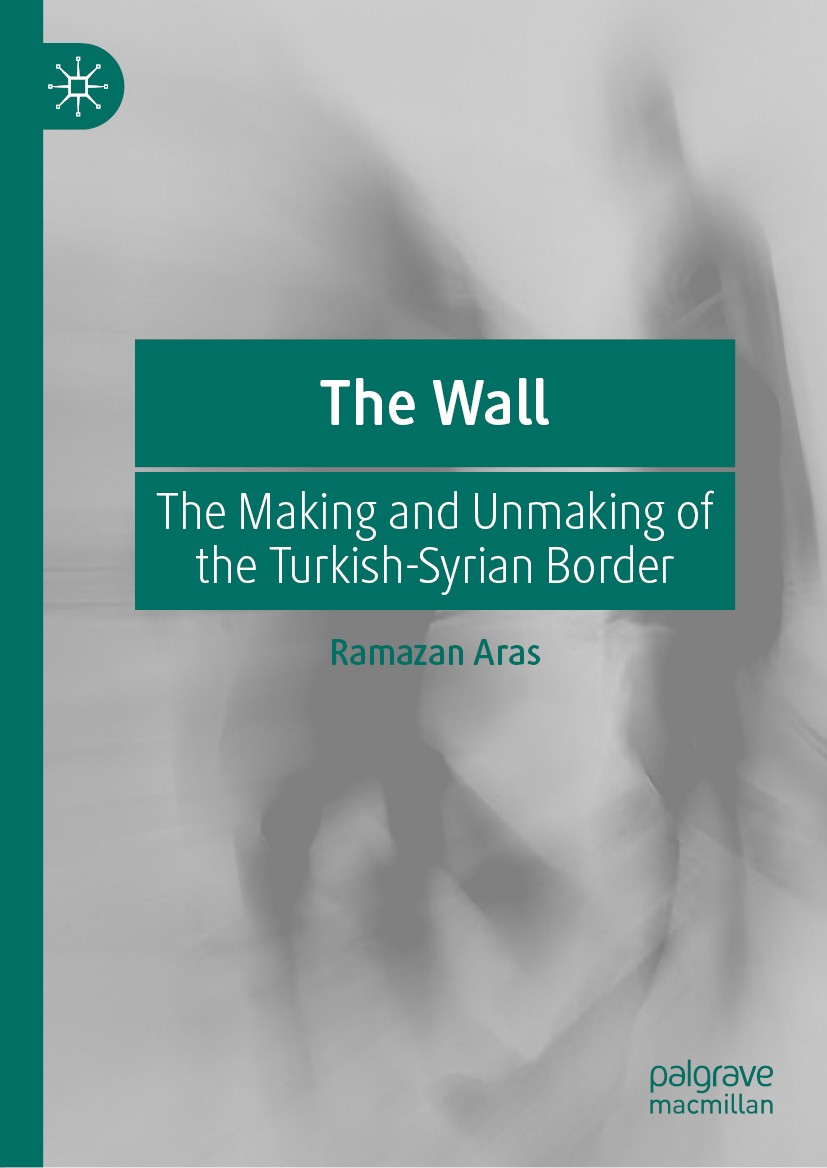 Titlebook: The Wall; The Making and Unmak Ramazan Aras Book 2020 The Editor(s) (if applicable) and The Author(s), under exclusive license to Springer Titlebook: The Wall; The Making and Unmak Ramazan Aras Book 2020 The Editor(s) (if applicable) and The Author(s), under exclusive license to Springer