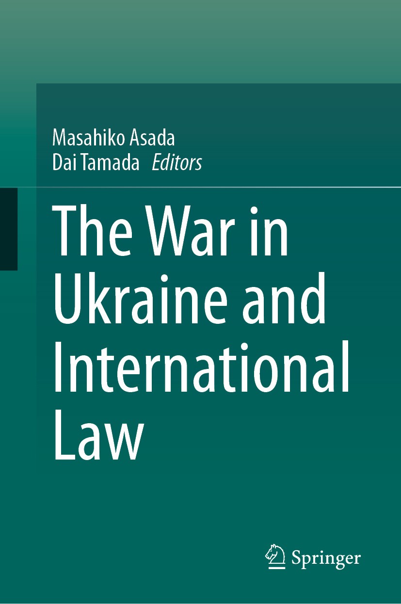Titlebook: The War in Ukraine and International Law; Masahiko Asada,Dai Tamada Book 2024 The Editor(s) (if applicable) and The Author(s), under exclu Titlebook: The War in Ukraine and International Law; Masahiko Asada,Dai Tamada Book 2024 The Editor(s) (if applicable) and The Author(s), under exclu