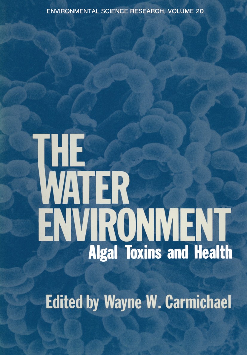 Titlebook: The Water Environment; Algal Toxins and Hea Wayne W. Carmichael Book 1981 Plenum Press, New York 1981 algae.animals.bacteria.blue-green alg Titlebook: The Water Environment; Algal Toxins and Hea Wayne W. Carmichael Book 1981 Plenum Press, New York 1981 algae.animals.bacteria.blue-green alg