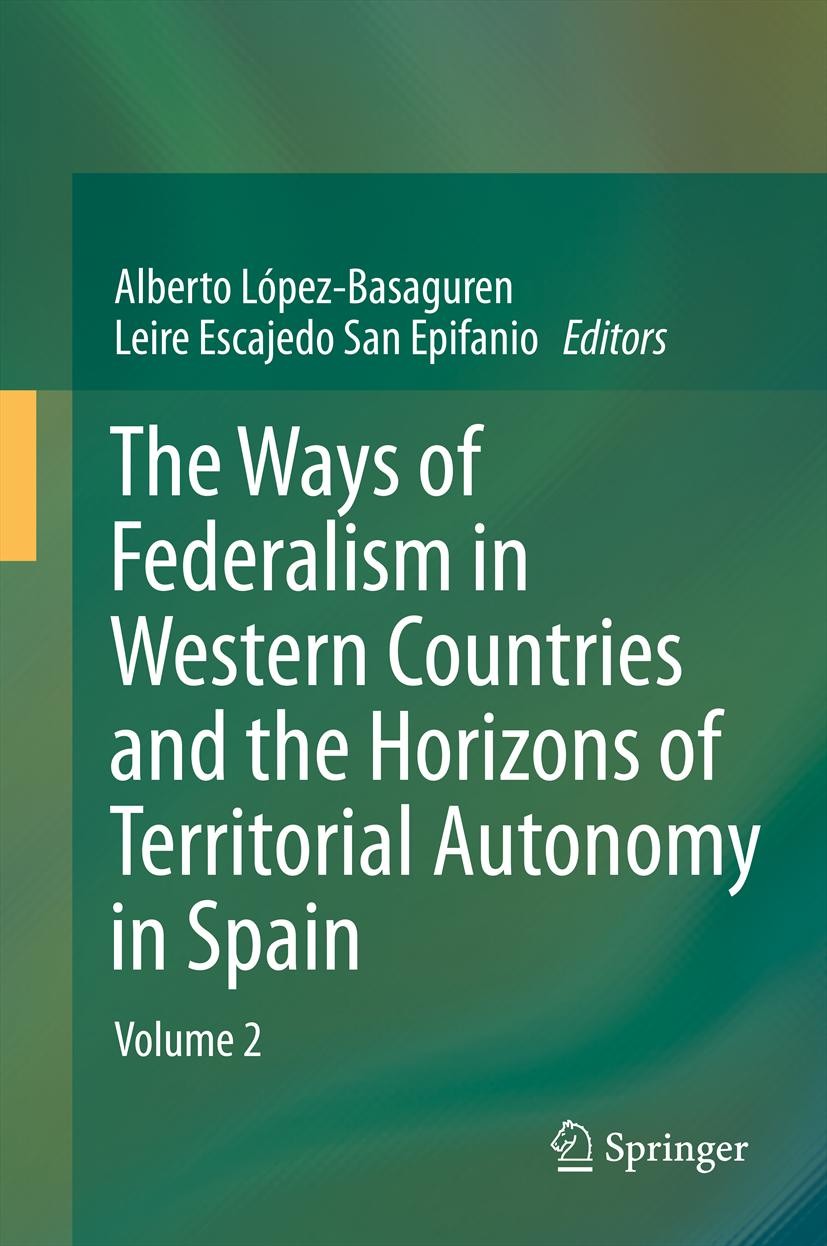 Titlebook: The Ways of Federalism in Western Countries and the Horizons of Territorial Autonomy in Spain; Volume 2 Alberto López - Basaguren,Leire Esc Titlebook: The Ways of Federalism in Western Countries and the Horizons of Territorial Autonomy in Spain; Volume 2 Alberto López - Basaguren,Leire Esc