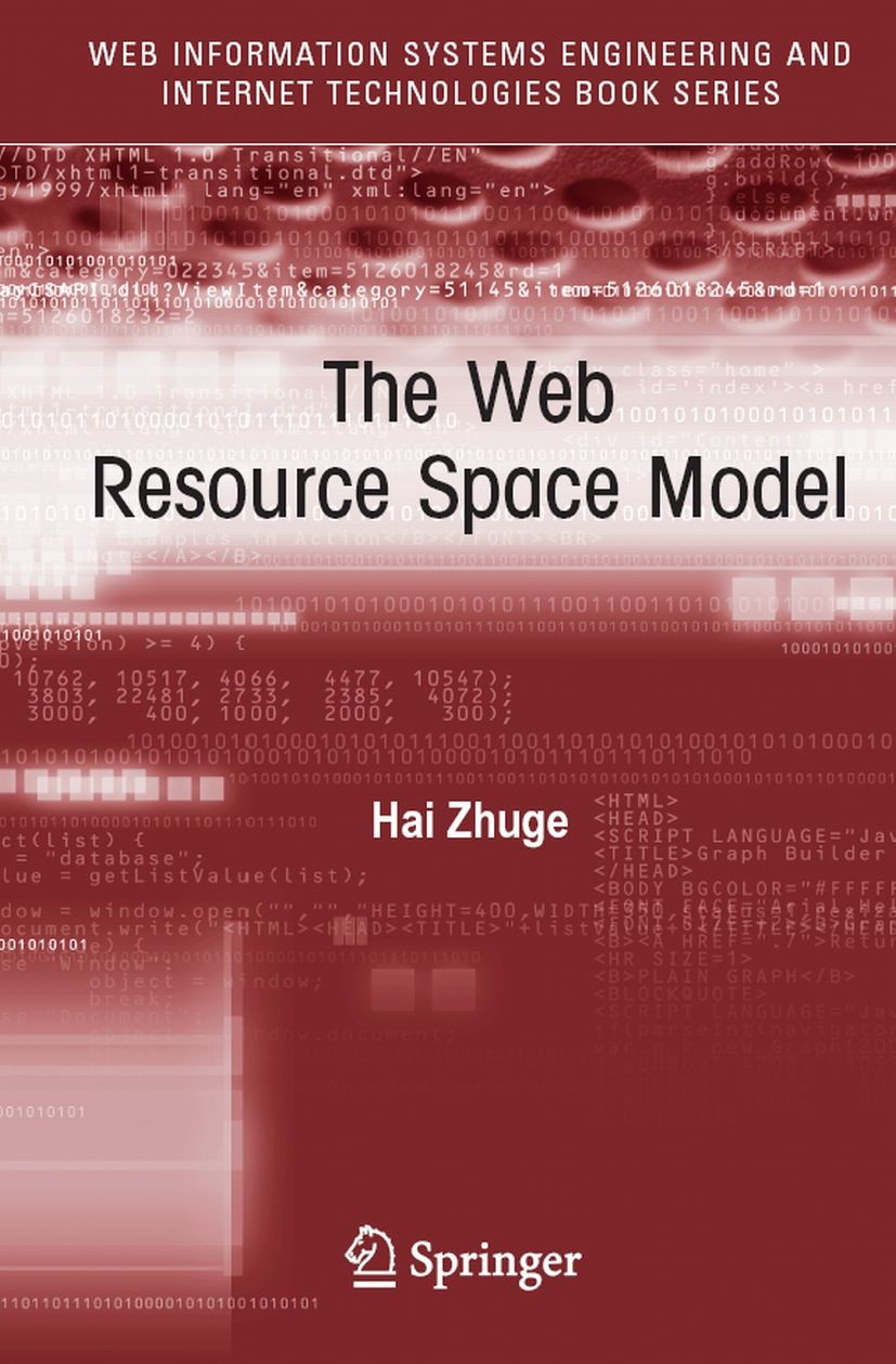Titlebook: The Web Resource Space Model; Hai Zhuge Book 2008 Springer-Verlag US 2008 Knowledge Grid.Semantic Link Network.classification.database.dat Titlebook: The Web Resource Space Model; Hai Zhuge Book 2008 Springer-Verlag US 2008 Knowledge Grid.Semantic Link Network.classification.database.dat
