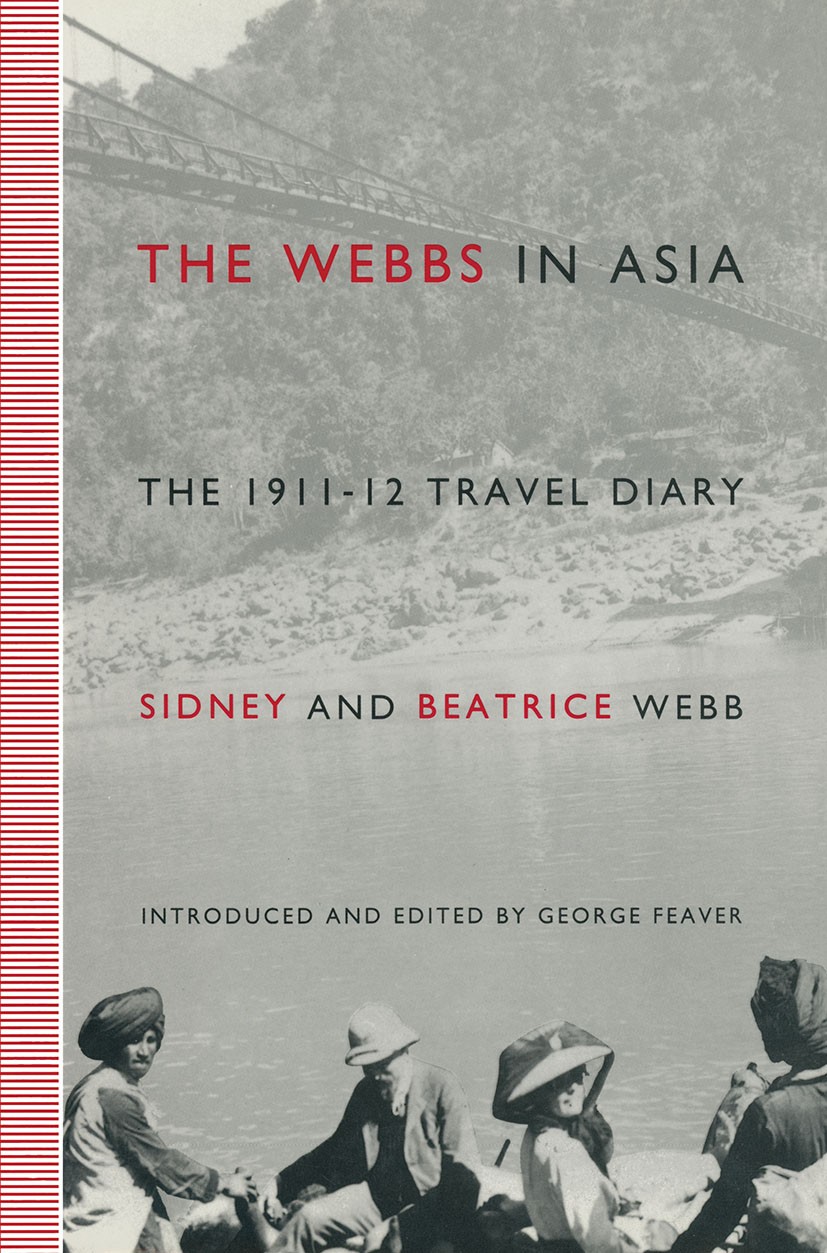 Titlebook: The Webbs in Asia; The 1911–12 Travel D George Feaver (Professor of Political Science) Book 1992 The London School of Economics and Politic Titlebook: The Webbs in Asia; The 1911–12 Travel D George Feaver (Professor of Political Science) Book 1992 The London School of Economics and Politic