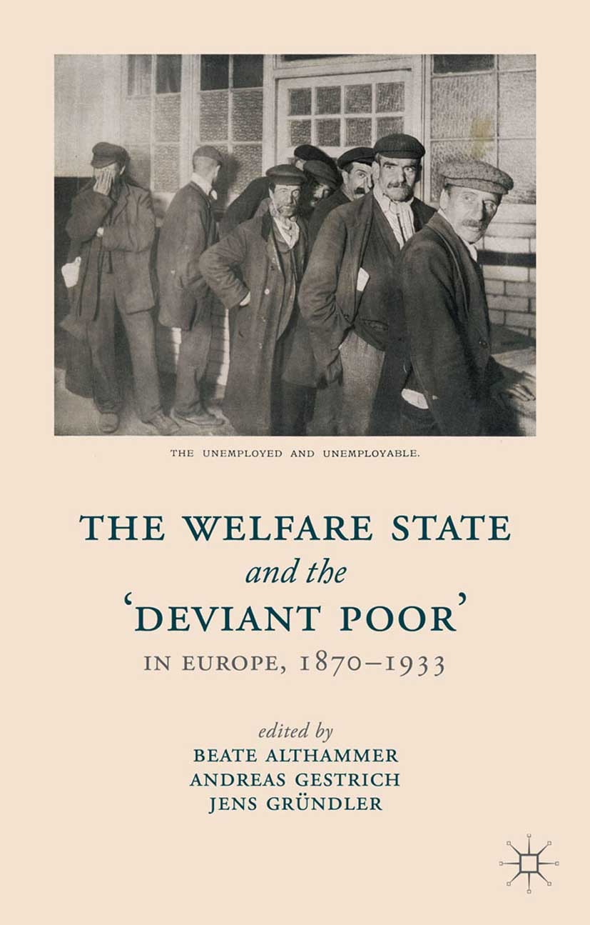 Titlebook: The Welfare State and the ‘Deviant Poor‘ in Europe, 1870-1933; Beate Althammer (postdoctoral research fellow),And Book 2014 Palgrave Macmi Titlebook: The Welfare State and the ‘Deviant Poor‘ in Europe, 1870-1933; Beate Althammer (postdoctoral research fellow),And Book 2014 Palgrave Macmi