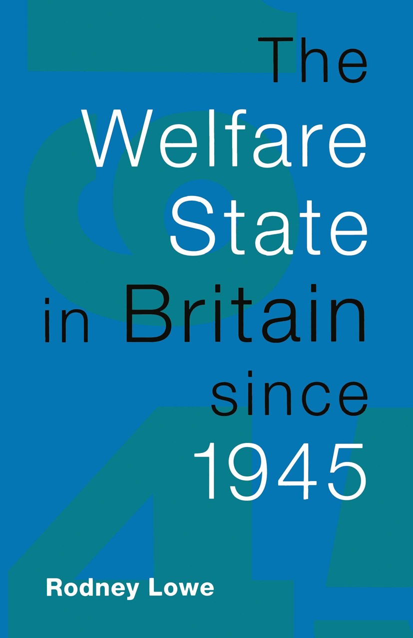 Titlebook: The Welfare State in Britain since 1945; Rodney Lowe Textbook 1993Latest edition Rodney Lowe 1993 care.education.employment policy.Governm Titlebook: The Welfare State in Britain since 1945; Rodney Lowe Textbook 1993Latest edition Rodney Lowe 1993 care.education.employment policy.Governm