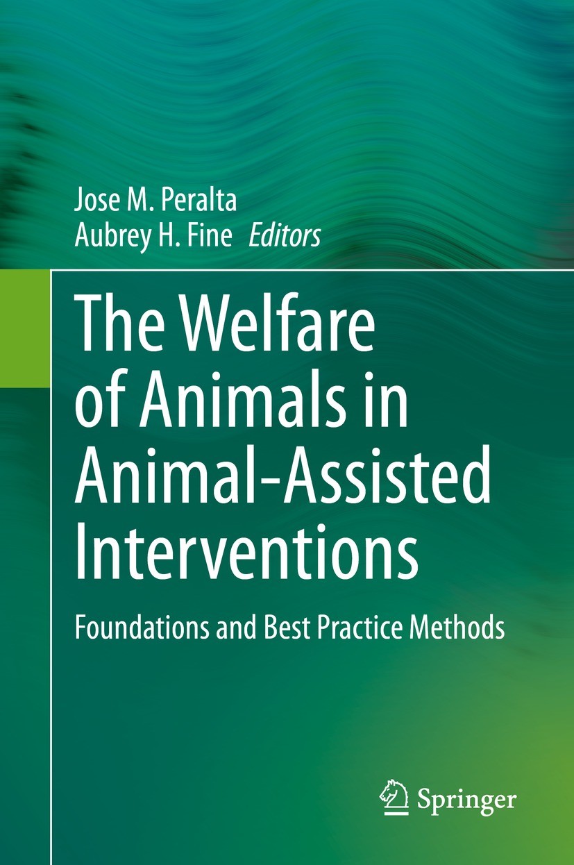 Titlebook: The Welfare of Animals in Animal-Assisted Interventions; Foundations and Best Jose M. Peralta,Aubrey H. Fine Book 2021 Springer Nature Swit Titlebook: The Welfare of Animals in Animal-Assisted Interventions; Foundations and Best Jose M. Peralta,Aubrey H. Fine Book 2021 Springer Nature Swit
