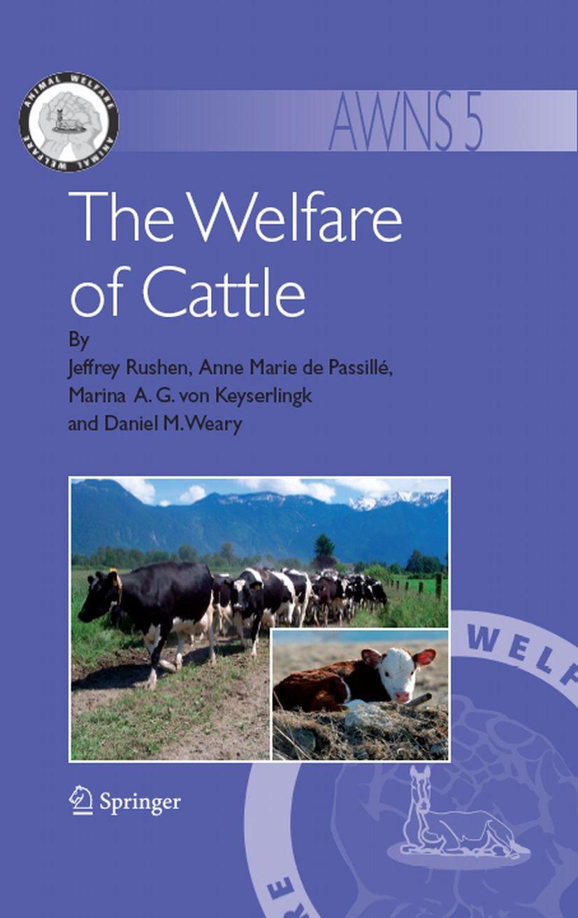 Titlebook: The Welfare of Cattle; Jeffrey Rushen,Anne Marie Passillé,Daniel M. Weary Book 2008 Springer Science+Business Media B.V. 2008 animals.beha Titlebook: The Welfare of Cattle; Jeffrey Rushen,Anne Marie Passillé,Daniel M. Weary Book 2008 Springer Science+Business Media B.V. 2008 animals.beha