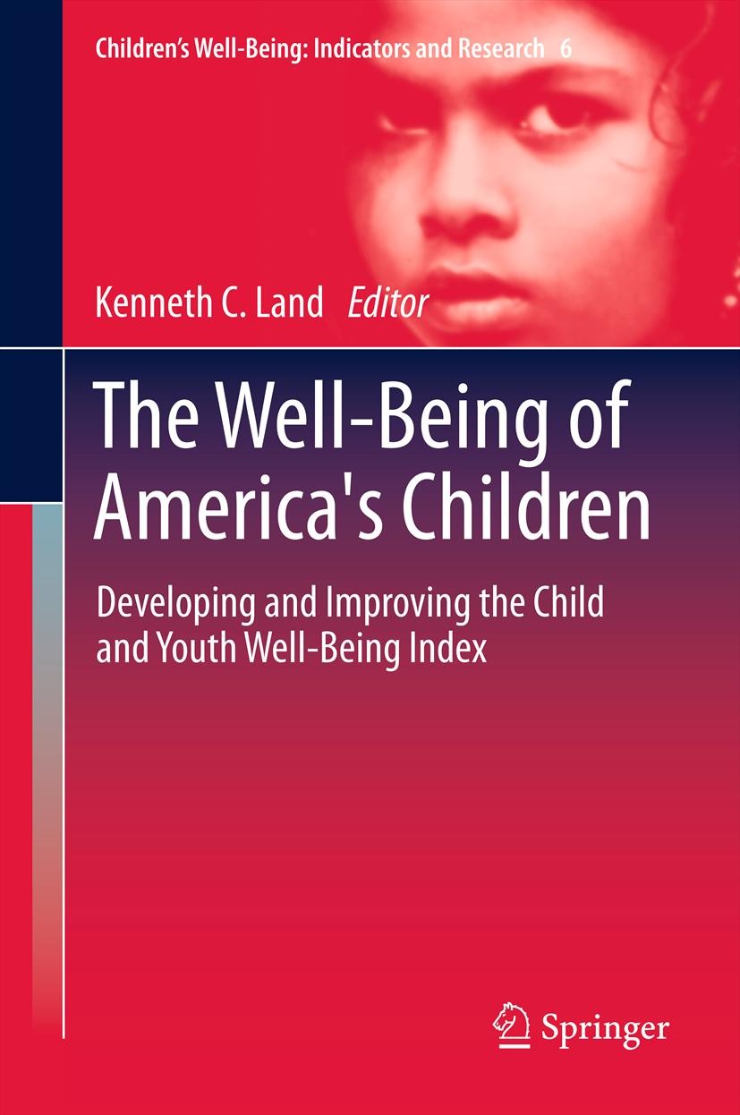 Titlebook: The Well-Being of America‘s Children; Developing and Impro Kenneth C. Land Book 2012 Springer Science+Business Media B.V. 2012 Child and Yo Titlebook: The Well-Being of America‘s Children; Developing and Impro Kenneth C. Land Book 2012 Springer Science+Business Media B.V. 2012 Child and Yo