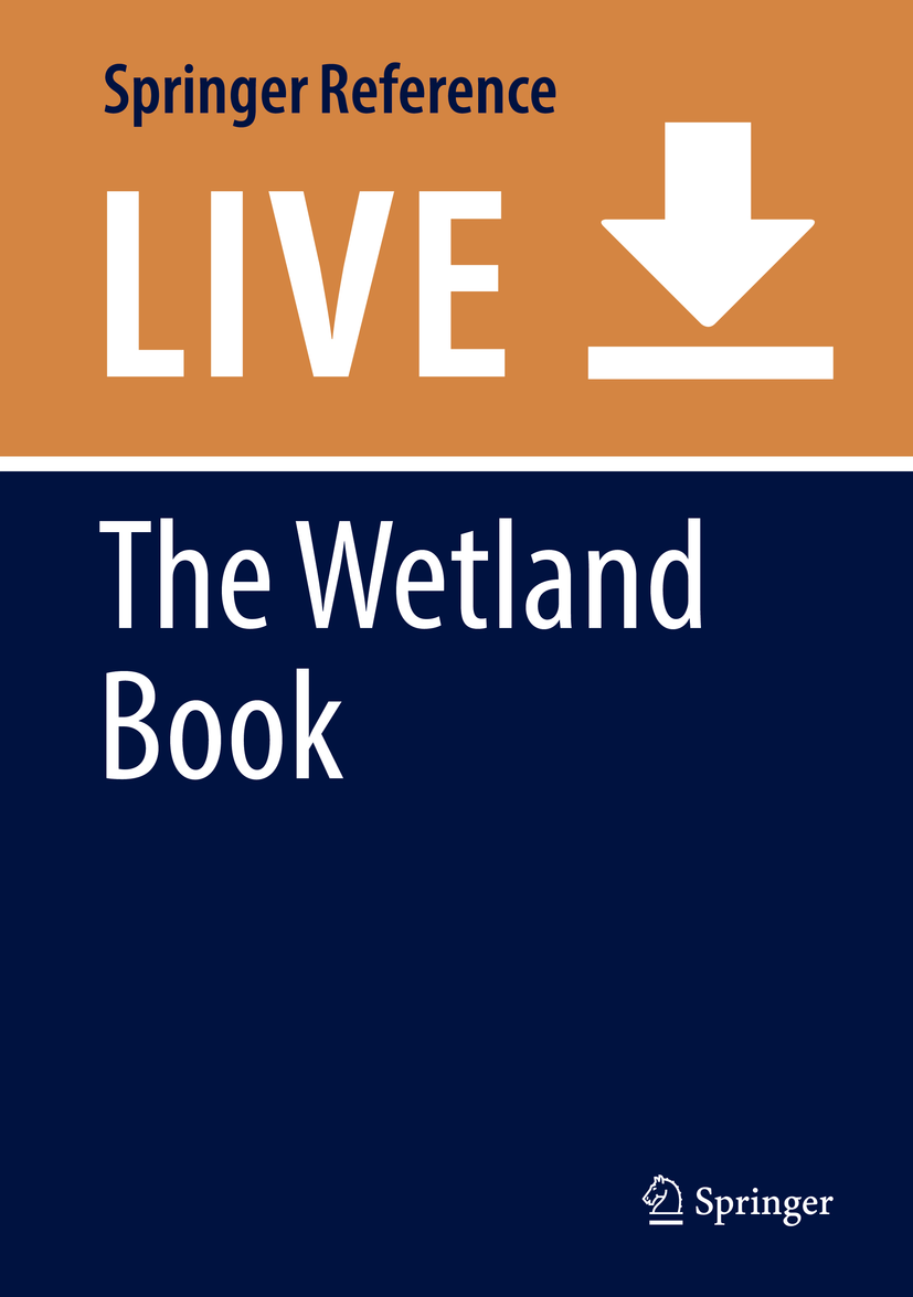 Titlebook: The Wetland Book; I: Structure and Fun C. Max Finlayson,Mark Everard,Nick C. Davidson Living reference work 20200th edition Titlebook: The Wetland Book; I: Structure and Fun C. Max Finlayson,Mark Everard,Nick C. Davidson Living reference work 20200th edition
