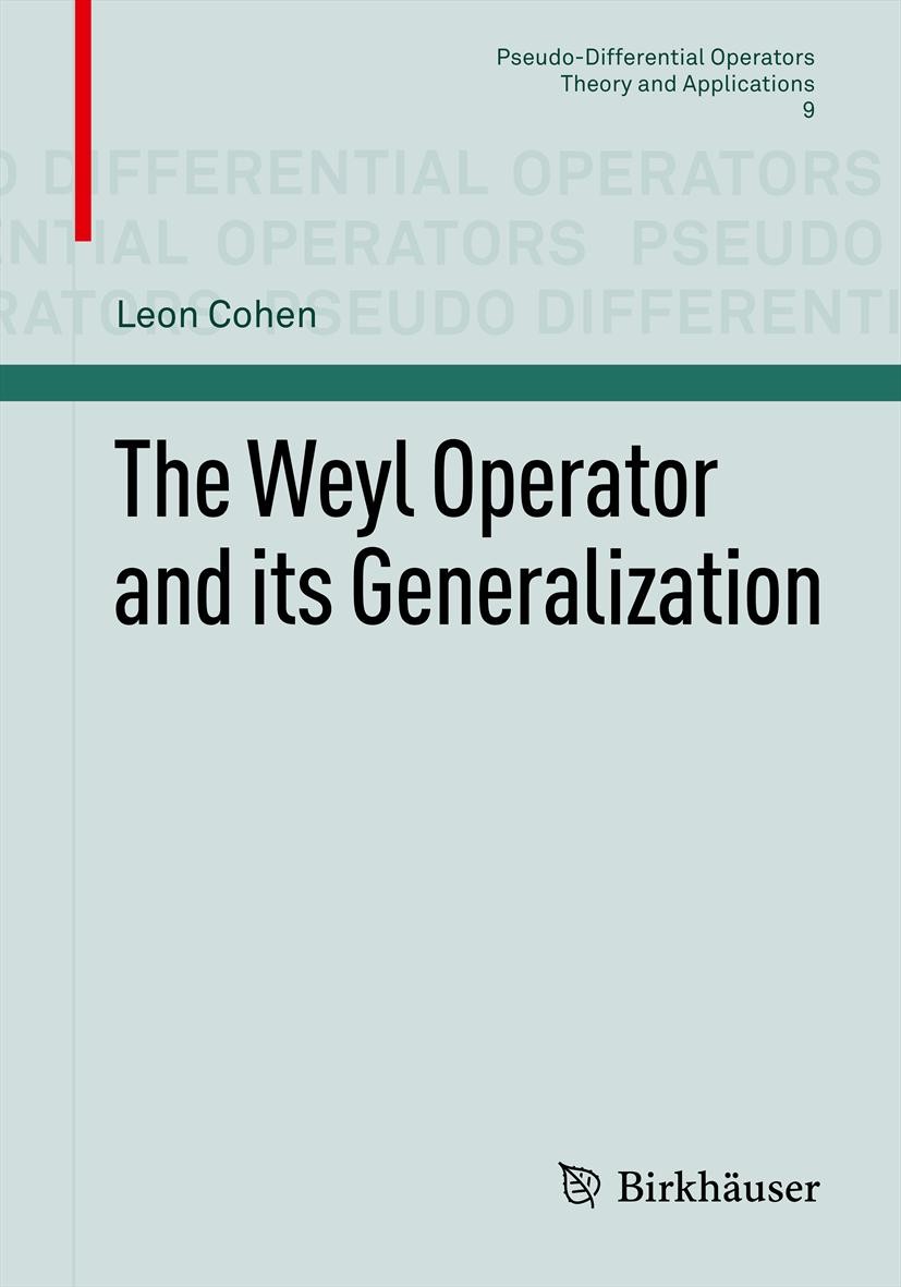Titlebook: The Weyl Operator and its Generalization; Leon Cohen Book 2013 Springer Basel 2013 partial differential equations Titlebook: The Weyl Operator and its Generalization; Leon Cohen Book 2013 Springer Basel 2013 partial differential equations