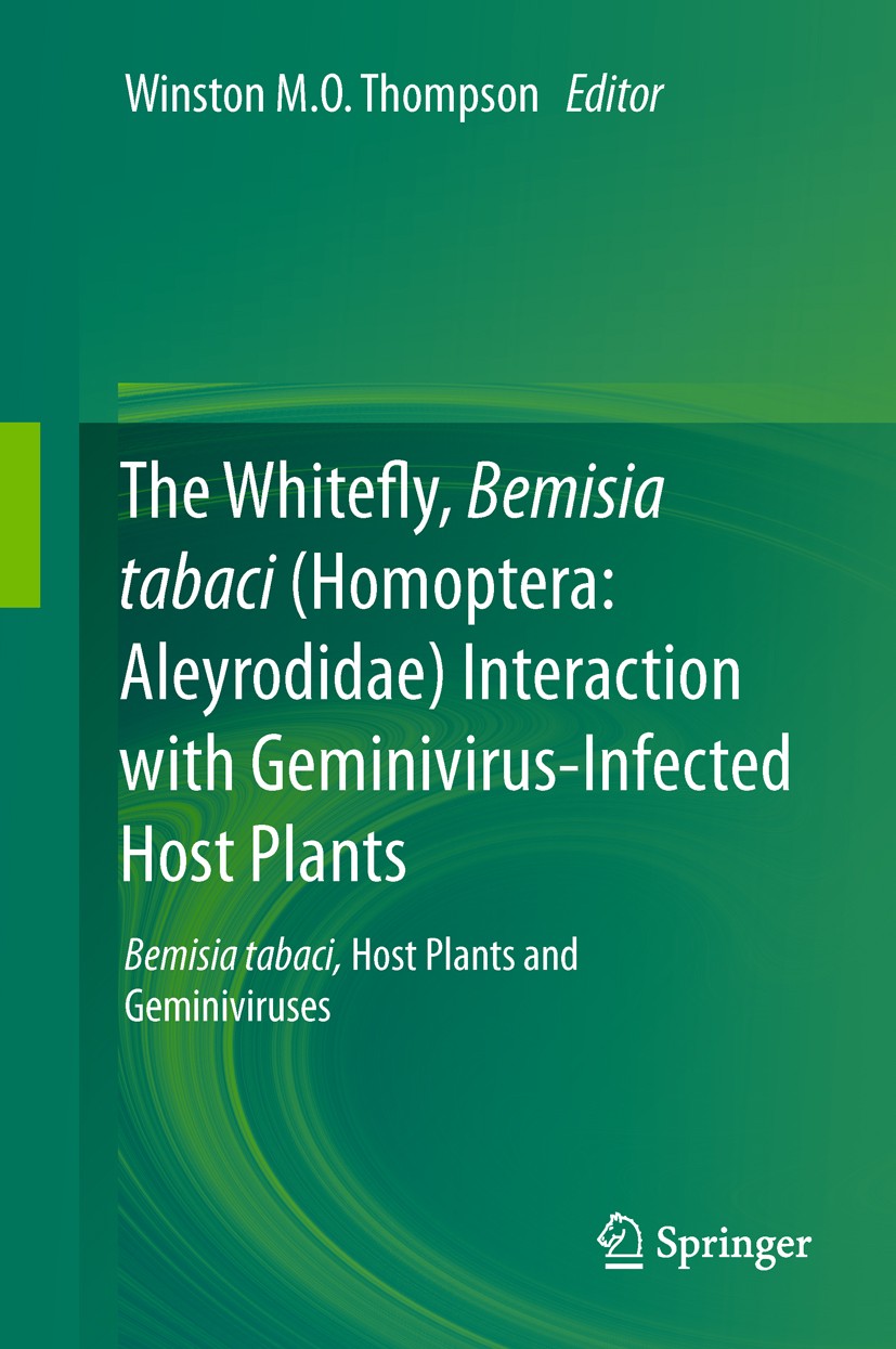 Titlebook: The Whitefly, Bemisia tabaci (Homoptera: Aleyrodidae) Interaction with Geminivirus-Infected Host Pla; Bemisia tabaci, Host Winston M.O. Tho Titlebook: The Whitefly, Bemisia tabaci (Homoptera: Aleyrodidae) Interaction with Geminivirus-Infected Host Pla; Bemisia tabaci, Host Winston M.O. Tho