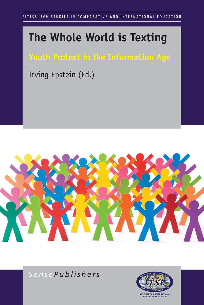 Titlebook: The WholeWorld is Texting; Youth Protest in the Irving Epstein Book 2015 SensePublishers-Rotterdam, The Netherlands 2015 globalization.neo- Titlebook: The WholeWorld is Texting; Youth Protest in the Irving Epstein Book 2015 SensePublishers-Rotterdam, The Netherlands 2015 globalization.neo-
