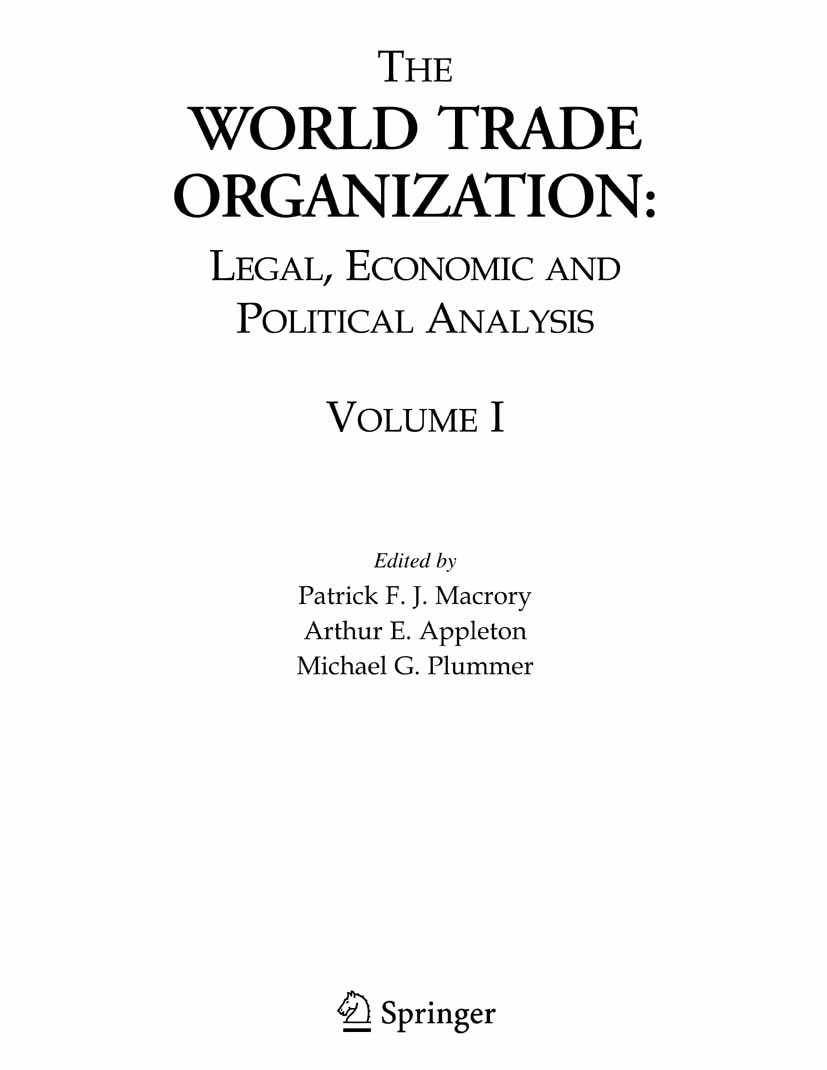 Titlebook: The World Trade Organization; Legal, Economic and Patrick F. J. Macrory (Director),Arthur E. Appleto Book 2005 Springer-Verlag US 2005 Bar Titlebook: The World Trade Organization; Legal, Economic and Patrick F. J. Macrory (Director),Arthur E. Appleto Book 2005 Springer-Verlag US 2005 Bar