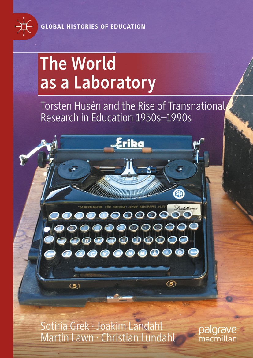 Titlebook: The World as a Laboratory; Torsten Husén and th Sotiria Grek,Joakim Landahl,Christian Lundahl Book 2024 The Editor(s) (if applicable) and T Titlebook: The World as a Laboratory; Torsten Husén and th Sotiria Grek,Joakim Landahl,Christian Lundahl Book 2024 The Editor(s) (if applicable) and T