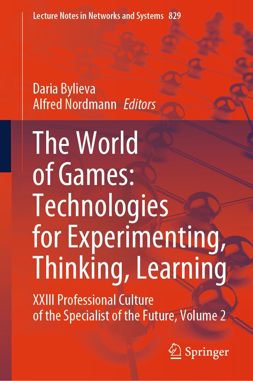Titlebook: The World of Games: Technologies for Experimenting, Thinking, Learning; XXIII Professional C Daria Bylieva,Alfred Nordmann Conference proce Titlebook: The World of Games: Technologies for Experimenting, Thinking, Learning; XXIII Professional C Daria Bylieva,Alfred Nordmann Conference proce