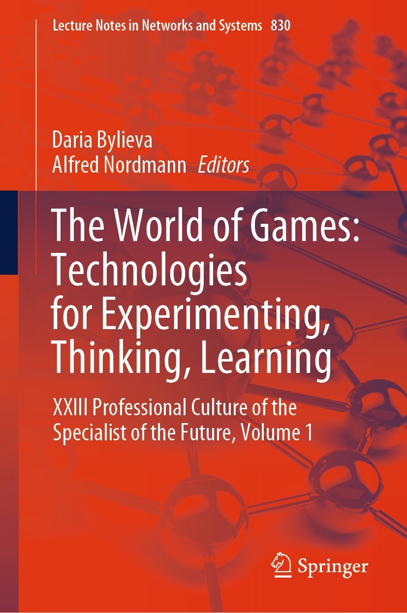 Titlebook: The World of Games: Technologies for Experimenting, Thinking, Learning; XXIII Professional C Daria Bylieva,Alfred Nordmann Conference proce Titlebook: The World of Games: Technologies for Experimenting, Thinking, Learning; XXIII Professional C Daria Bylieva,Alfred Nordmann Conference proce