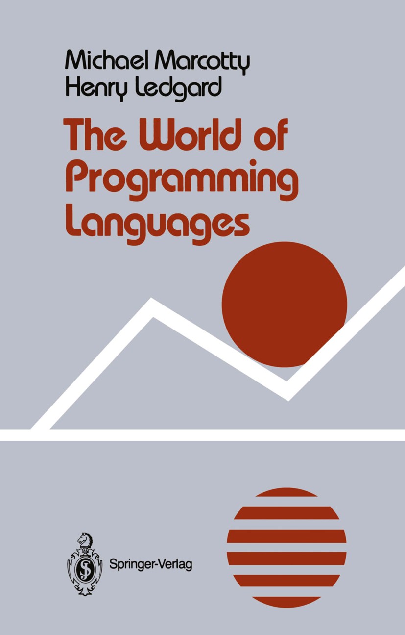 Titlebook: The World of Programming Languages; Michael Marcotty,Henry Ledgard Book 1987 Science Research Associates, Inc. 1987 APL.Action.Ada.Algol 6 Titlebook: The World of Programming Languages; Michael Marcotty,Henry Ledgard Book 1987 Science Research Associates, Inc. 1987 APL.Action.Ada.Algol 6