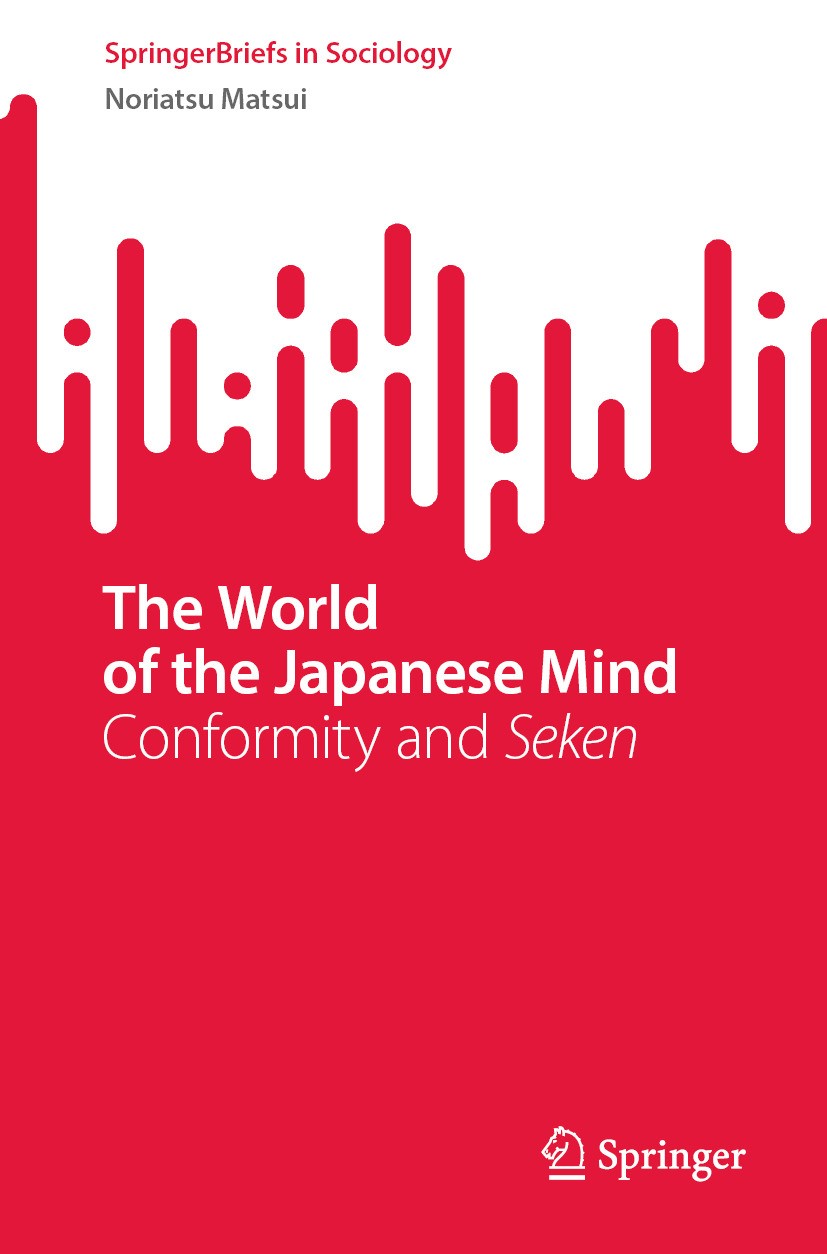 Titlebook: The World of the Japanese Mind; Conformity and Seken Noriatsu Matsui Book 2024 The Editor(s) (if applicable) and The Author(s), under exclu Titlebook: The World of the Japanese Mind; Conformity and Seken Noriatsu Matsui Book 2024 The Editor(s) (if applicable) and The Author(s), under exclu