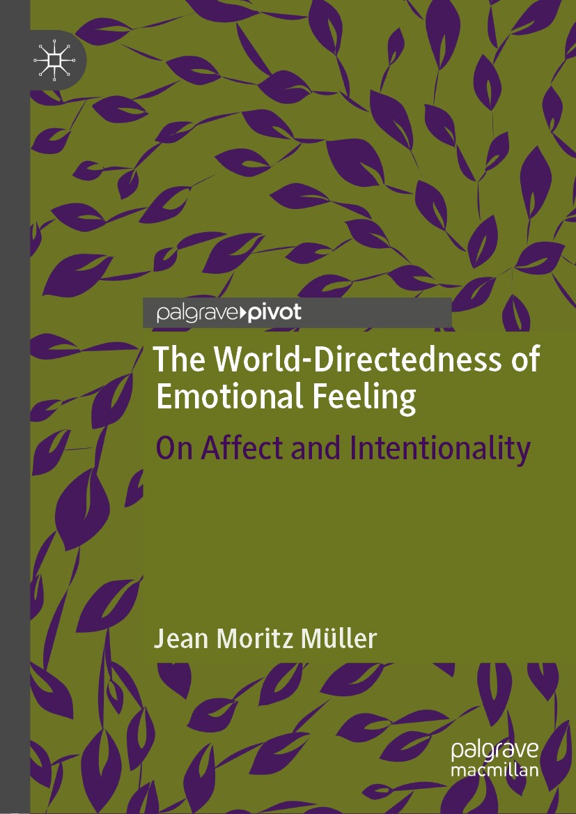 Titlebook: The World-Directedness of Emotional Feeling; On Affect and Intent Jean Moritz Müller Book 2019 The Editor(s) (if applicable) and The Author Titlebook: The World-Directedness of Emotional Feeling; On Affect and Intent Jean Moritz Müller Book 2019 The Editor(s) (if applicable) and The Author
