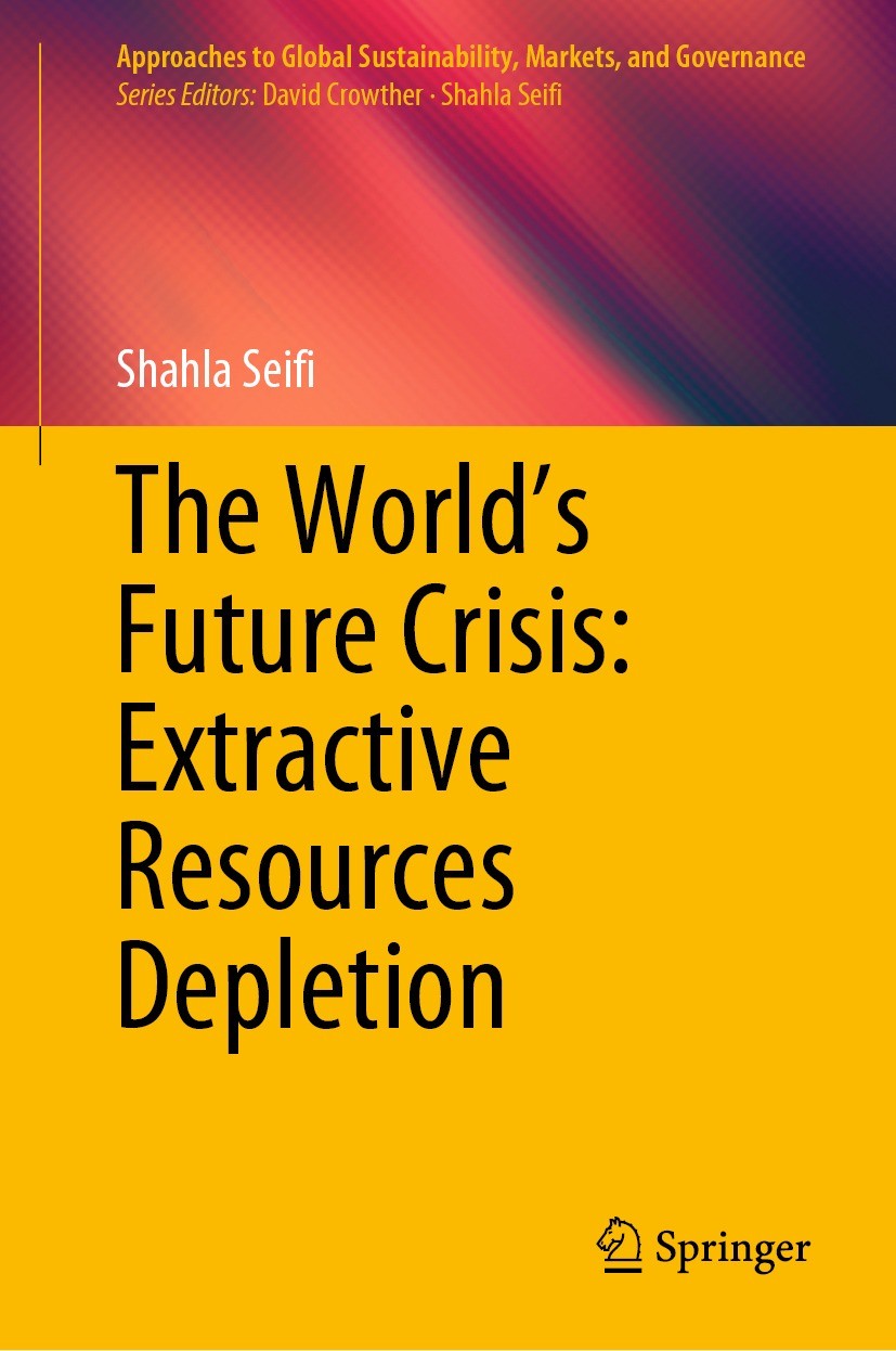 Titlebook: The World’s Future Crisis: Extractive Resources Depletion; Shahla Seifi Book 2021 The Editor(s) (if applicable) and The Author(s), under e Titlebook: The World’s Future Crisis: Extractive Resources Depletion; Shahla Seifi Book 2021 The Editor(s) (if applicable) and The Author(s), under e