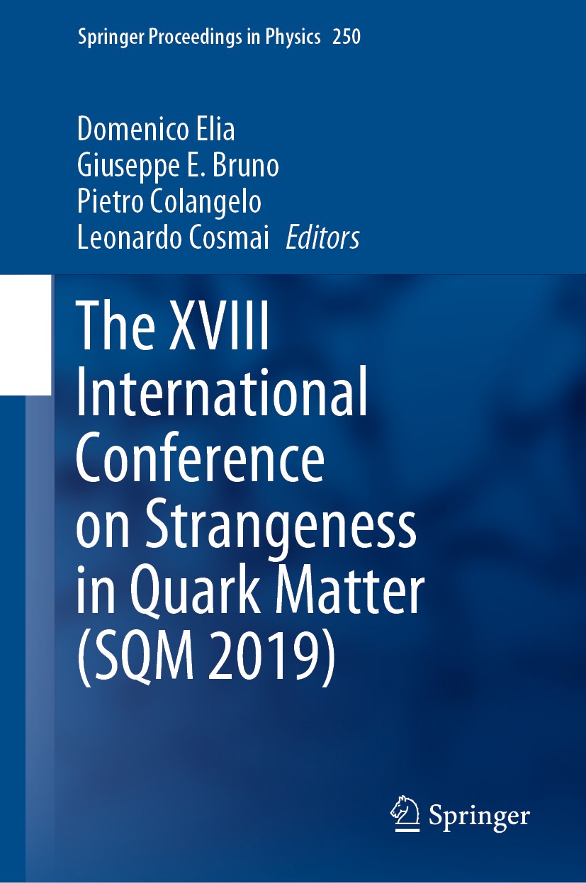 Titlebook: The XVIII International Conference on Strangeness in Quark Matter (SQM 2019); Domenico Elia,Giuseppe E. Bruno,Leonardo Cosmai Conference p Titlebook: The XVIII International Conference on Strangeness in Quark Matter (SQM 2019); Domenico Elia,Giuseppe E. Bruno,Leonardo Cosmai Conference p
