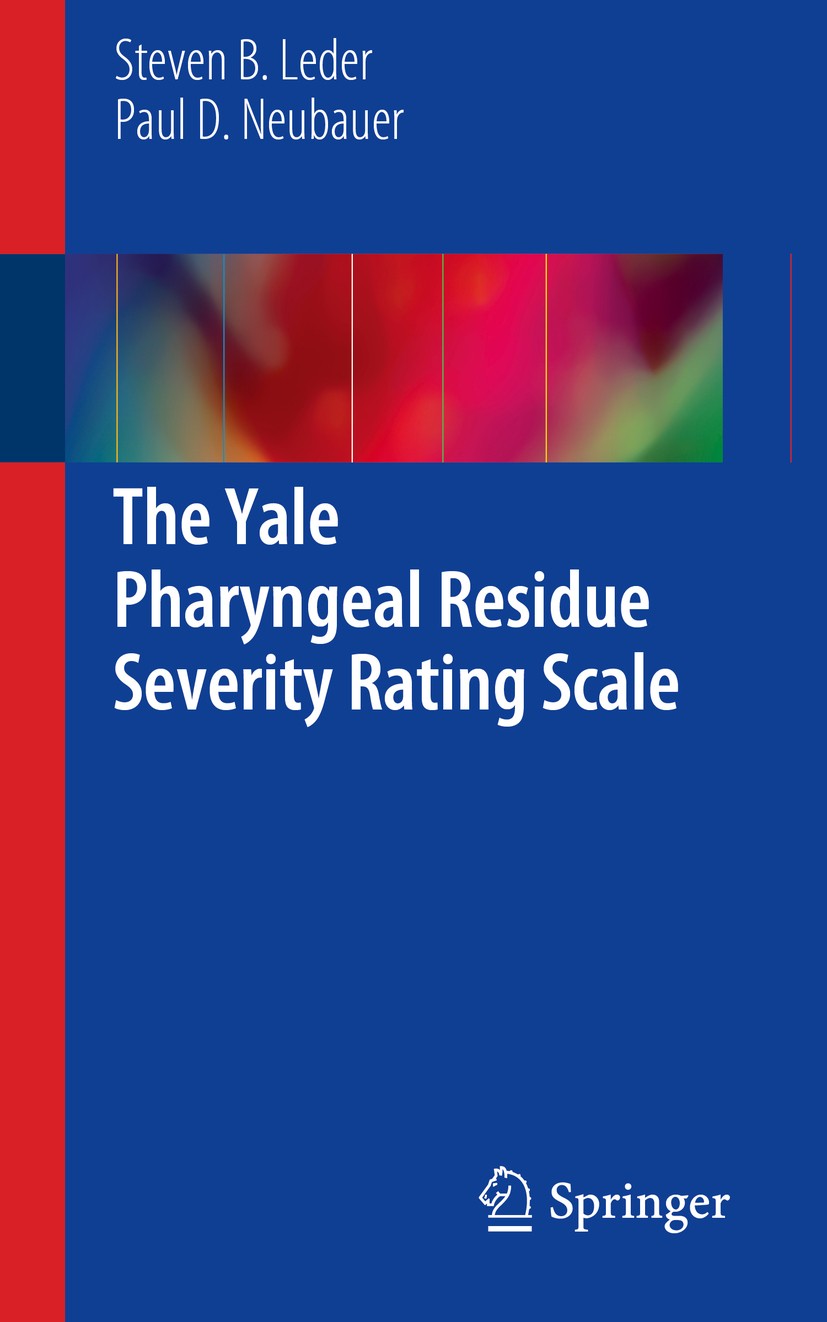Titlebook: The Yale Pharyngeal Residue Severity Rating Scale; Steven B. Leder,Paul D. Neubauer Book 2016 Springer International Publishing Switzerlan Titlebook: The Yale Pharyngeal Residue Severity Rating Scale; Steven B. Leder,Paul D. Neubauer Book 2016 Springer International Publishing Switzerlan