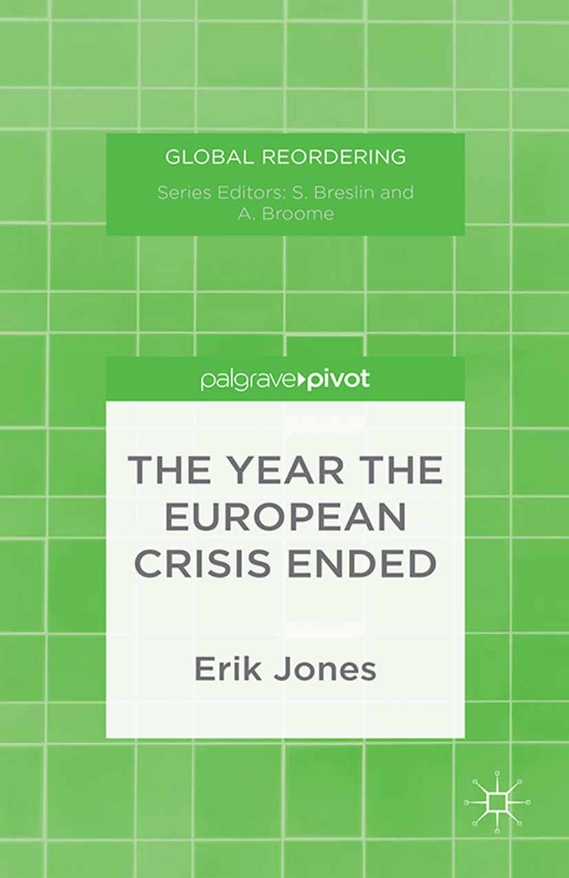 Titlebook: The Year the European Crisis Ended; Erik Jones Book 2014 Palgrave Macmillan, a division of Macmillan Publishers Limited 2014 European Cent Titlebook: The Year the European Crisis Ended; Erik Jones Book 2014 Palgrave Macmillan, a division of Macmillan Publishers Limited 2014 European Cent
