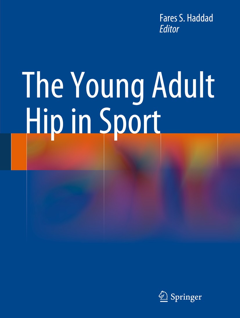 Titlebook: The Young Adult Hip in Sport; Fares S. Haddad Book 2014 Springer-Verlag London 2014 Hip.Sport.Young Adult Titlebook: The Young Adult Hip in Sport; Fares S. Haddad Book 2014 Springer-Verlag London 2014 Hip.Sport.Young Adult