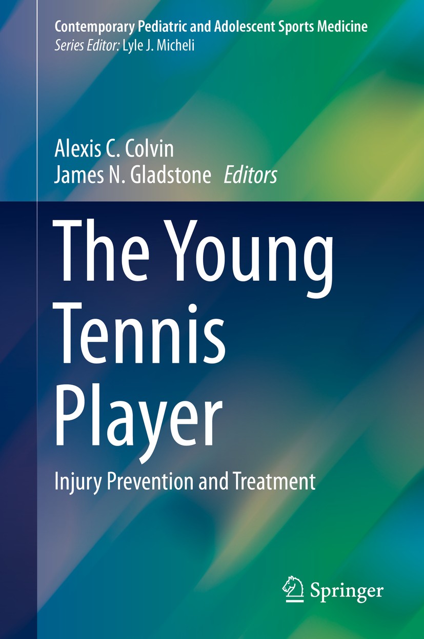 Titlebook: The Young Tennis Player; Injury Prevention an Alexis C. Colvin,James N. Gladstone Book 2016 Springer International Publishing Switzerland 2 Titlebook: The Young Tennis Player; Injury Prevention an Alexis C. Colvin,James N. Gladstone Book 2016 Springer International Publishing Switzerland 2