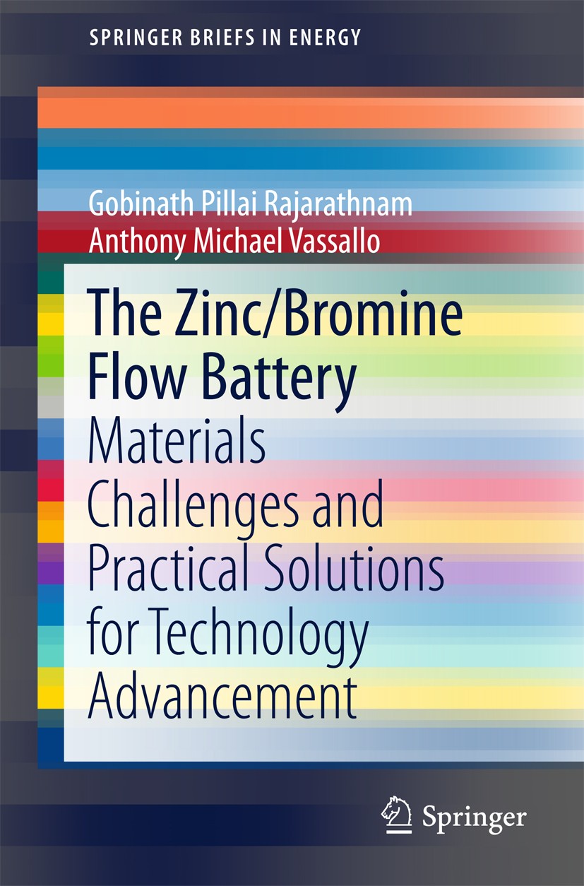 Titlebook: The Zinc/Bromine Flow Battery; Materials Challenges Gobinath Pillai Rajarathnam,Anthony Michael Vassal Book 2016 The Author(s) 2016 Additiv Titlebook: The Zinc/Bromine Flow Battery; Materials Challenges Gobinath Pillai Rajarathnam,Anthony Michael Vassal Book 2016 The Author(s) 2016 Additiv