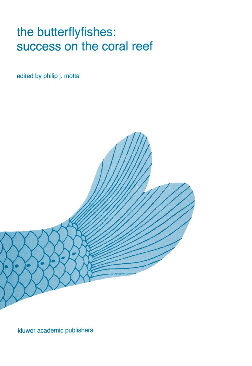 Titlebook: The butterflyfishes: success on the coral reef; Philip J. Motta Book 1989 Kluwer Academic Publishers 1989 Evolution.Tempo.biogeography.eco Titlebook: The butterflyfishes: success on the coral reef; Philip J. Motta Book 1989 Kluwer Academic Publishers 1989 Evolution.Tempo.biogeography.eco