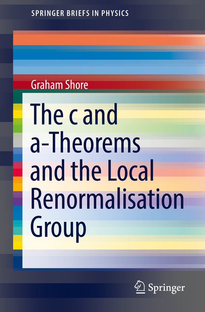 Titlebook: The c and a-Theorems and the Local Renormalisation Group; Graham Shore Book 2017 Springer International Publishing AG 2017 Local Weyl scal Titlebook: The c and a-Theorems and the Local Renormalisation Group; Graham Shore Book 2017 Springer International Publishing AG 2017 Local Weyl scal