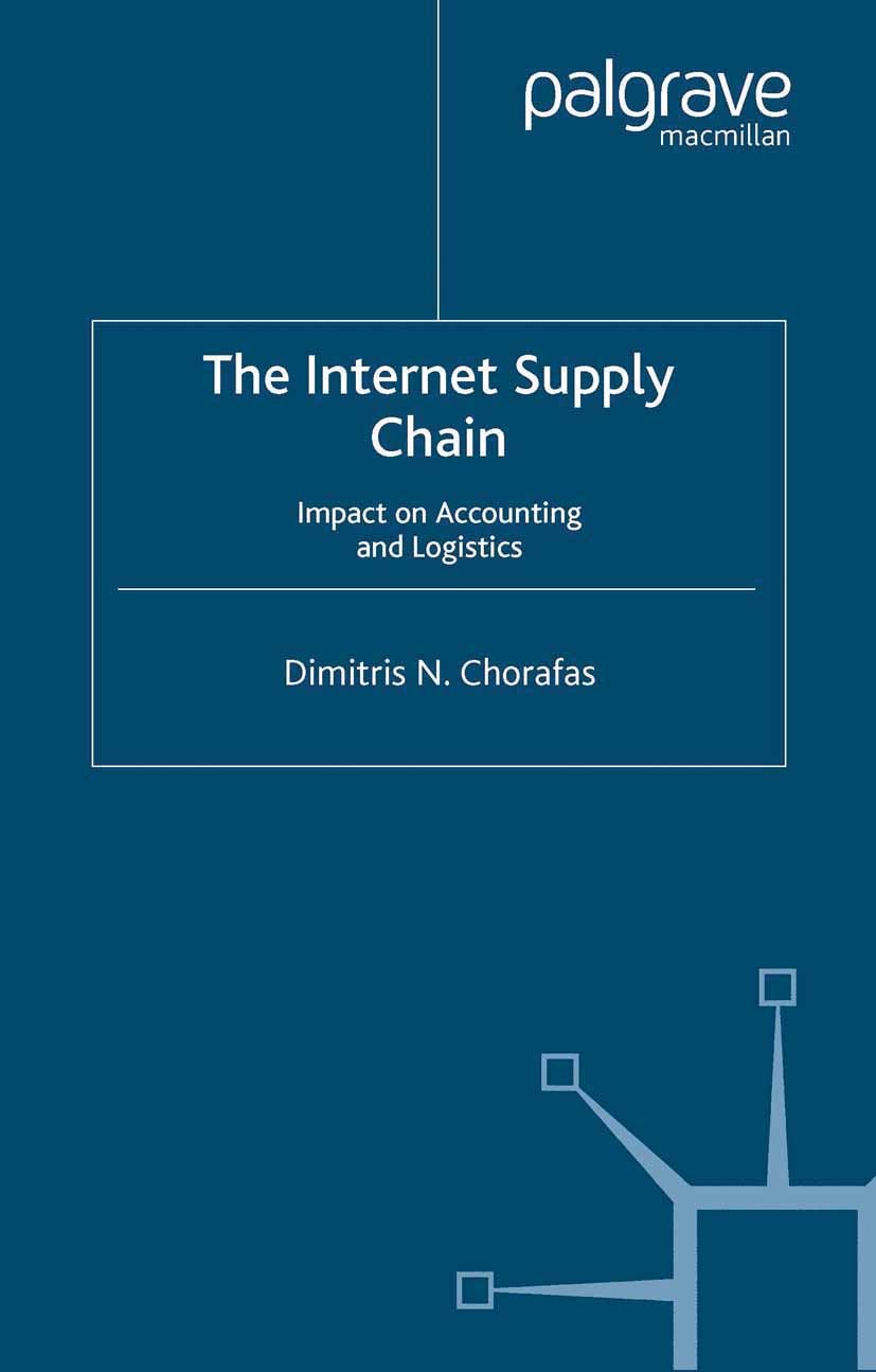 Titlebook: The Internet Supply Chain; Impact on Accounting Dimitris N. Chorafas Book 2001 Palgrave Macmillan, a division of Macmillan Publishers Limit Titlebook: The Internet Supply Chain; Impact on Accounting Dimitris N. Chorafas Book 2001 Palgrave Macmillan, a division of Macmillan Publishers Limit