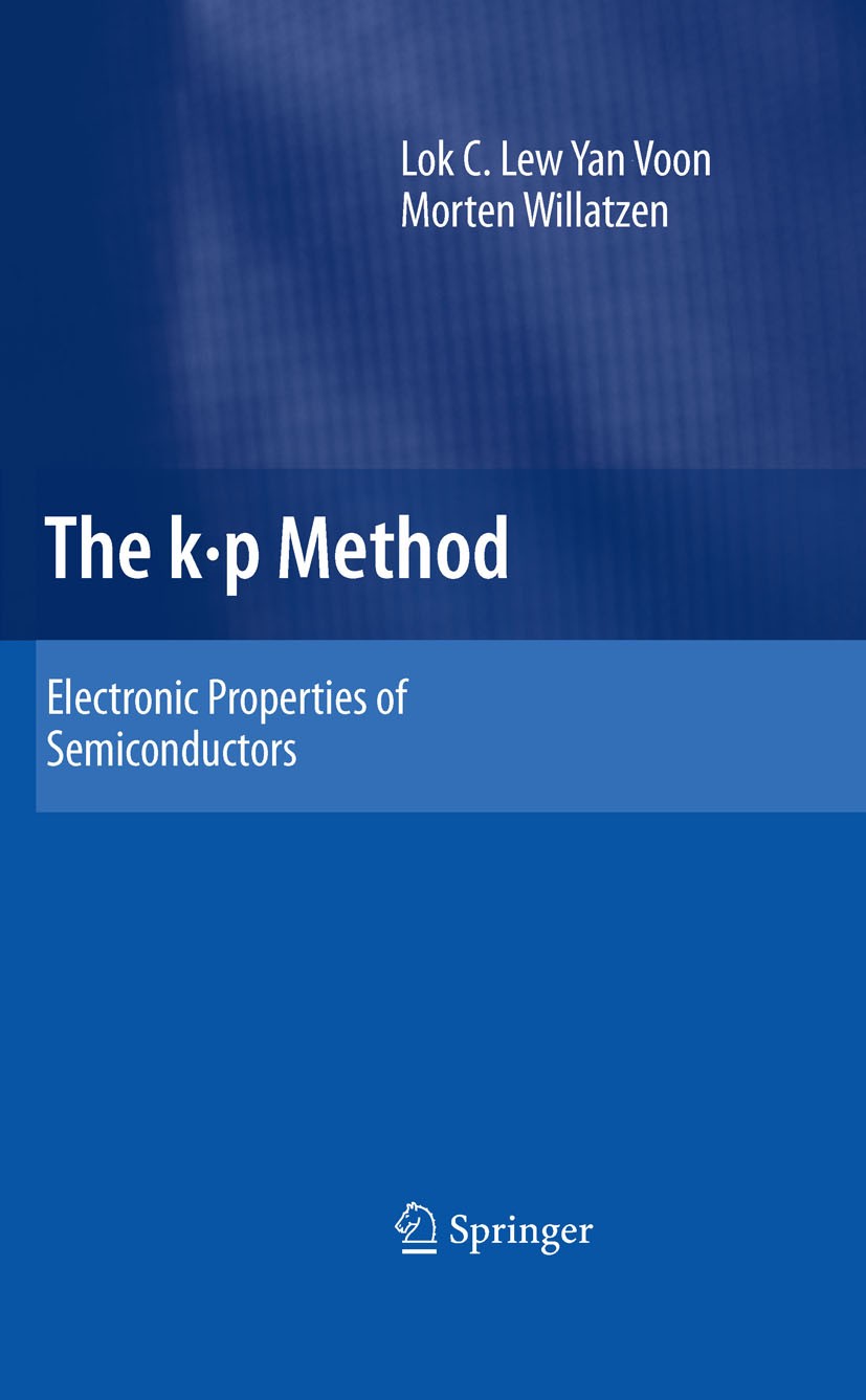 Titlebook: The k p Method; Electronic Propertie Morten Willatzen,Lok C. Lew Yan Voon Book 2009 Springer-Verlag Berlin Heidelberg 2009 Band structure m Titlebook: The k p Method; Electronic Propertie Morten Willatzen,Lok C. Lew Yan Voon Book 2009 Springer-Verlag Berlin Heidelberg 2009 Band structure m
