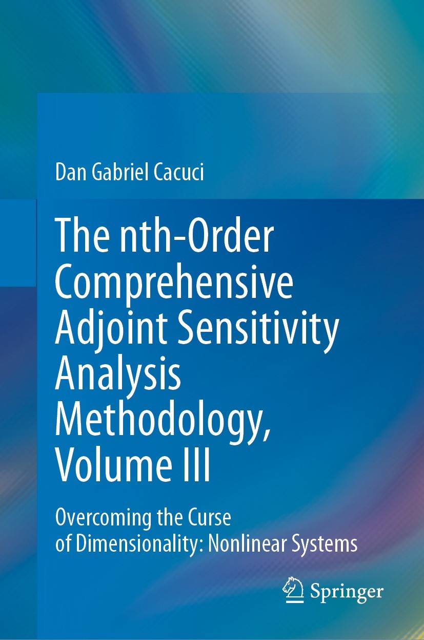Titlebook: The nth-Order Comprehensive Adjoint Sensitivity Analysis Methodology, Volume III; Overcoming the Curse Book 2023 Titlebook: The nth-Order Comprehensive Adjoint Sensitivity Analysis Methodology, Volume III; Overcoming the Curse Book 2023