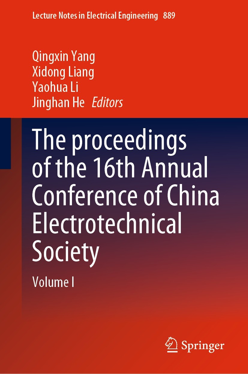 Titlebook: The proceedings of the 16th Annual Conference of China Electrotechnical Society; Volume I Qingxin Yang,Xidong Liang,Jinghan He Conference p Titlebook: The proceedings of the 16th Annual Conference of China Electrotechnical Society; Volume I Qingxin Yang,Xidong Liang,Jinghan He Conference p